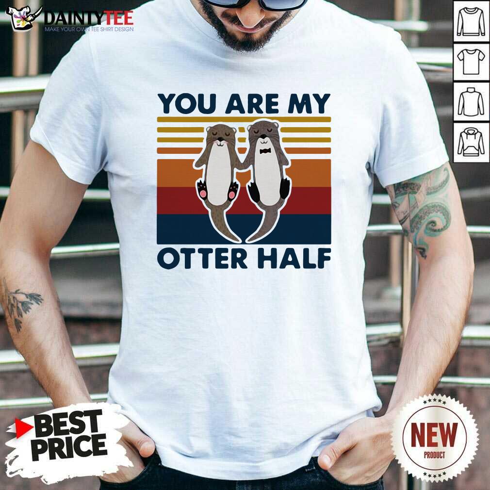 Good You Are My Otter Half Vintage Shirt
