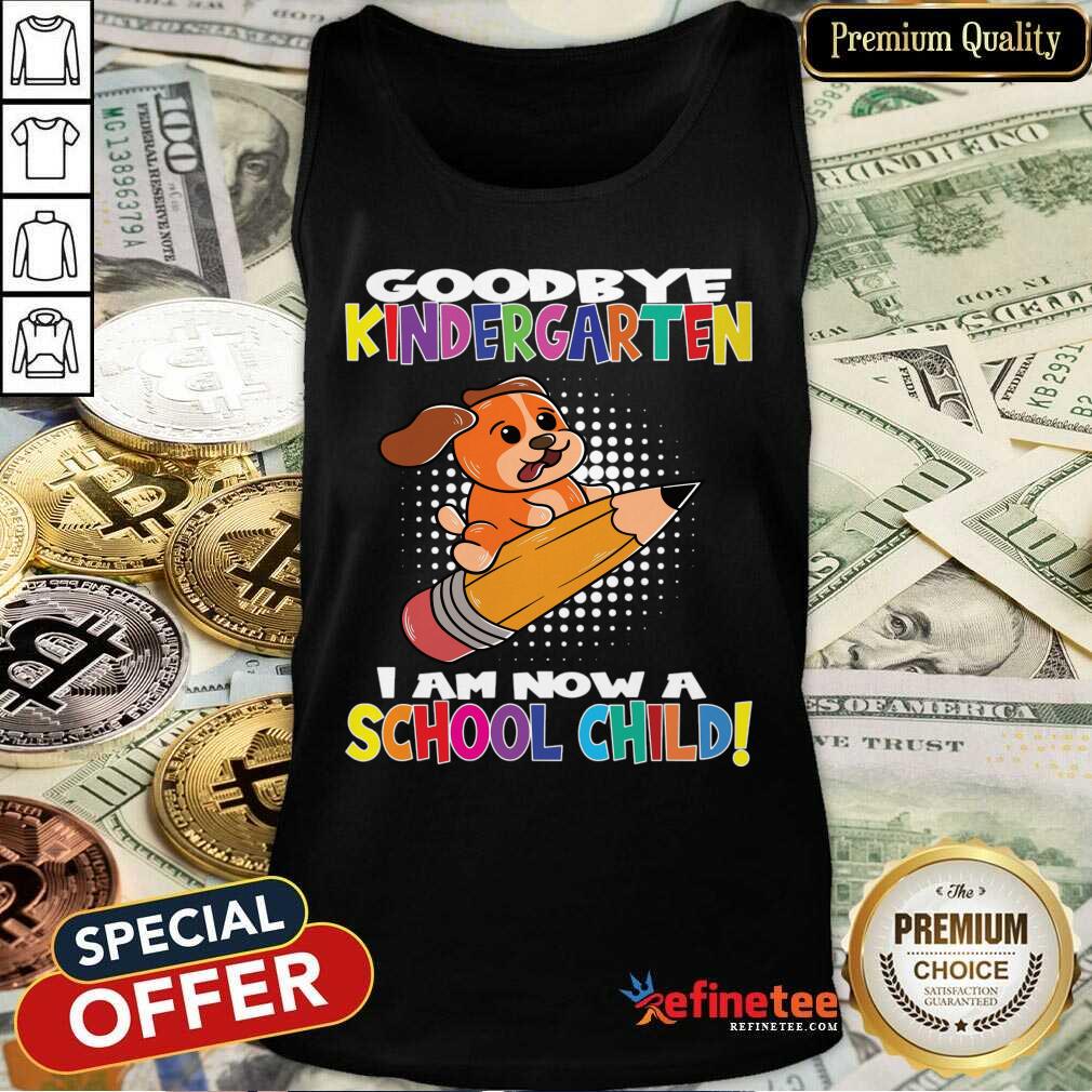 Goodboy Kindergarten I Am Now A School Child Shirt