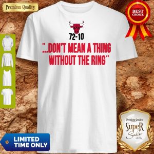 Pro Chicago Bulls 72-10 Don’t Mean A Thing Without The Ring Shirt