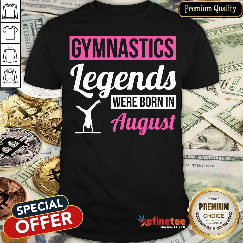 Gymnastics Legends Were Born In August Birthday Shirt