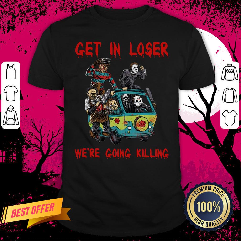 Halloween Horror Characters Car Get In Loser We’re Going Killing Shirt