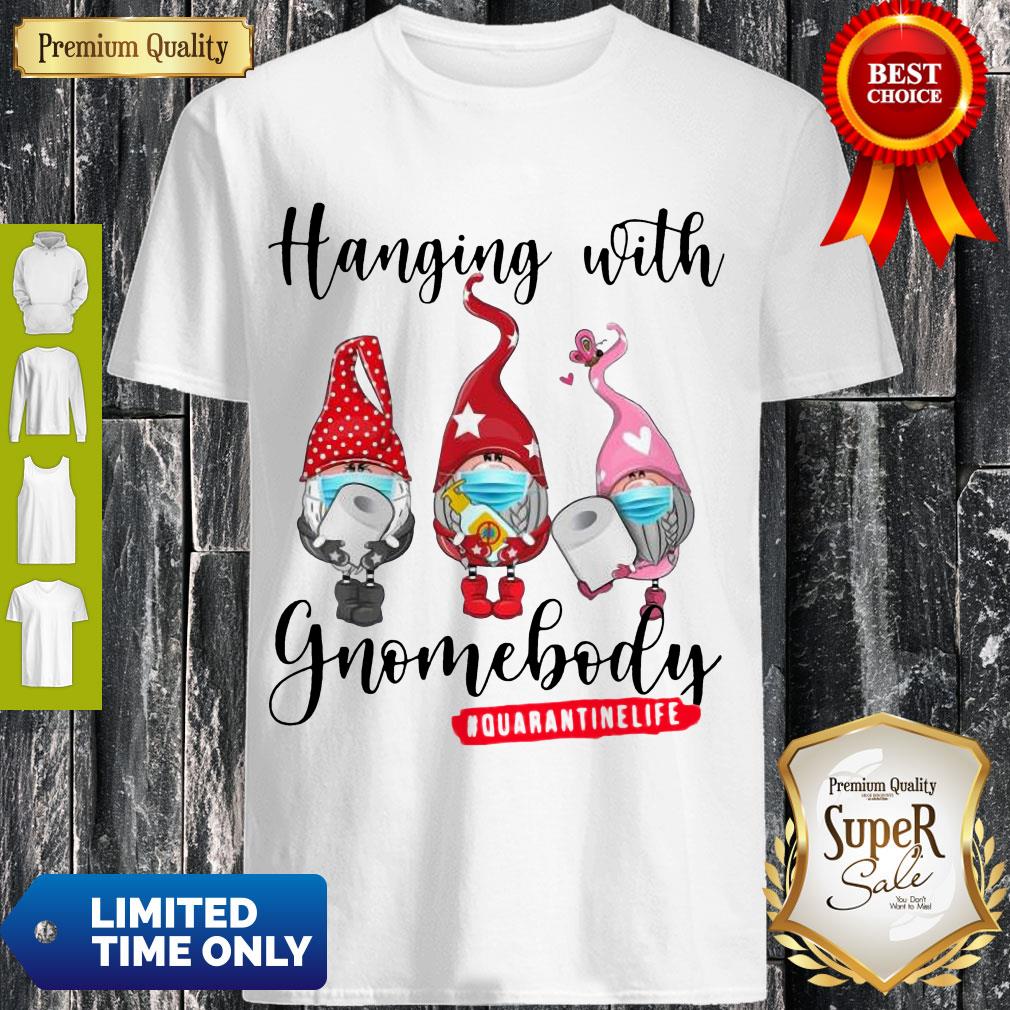 Hanging With Gnomebody Mask Toilet Paper Quarantinelife Shirt
