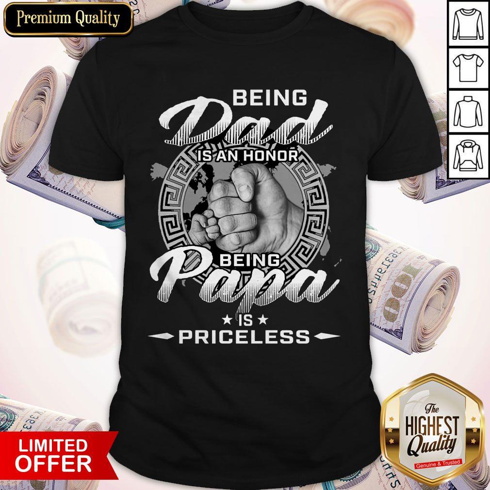 Happy Being A Dad Is An Honor Being A Papa Is Priceless Shirt