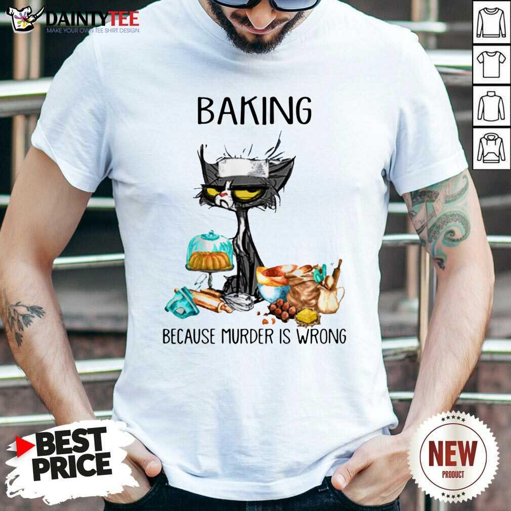 Happy Black Cat Baking Because Murder Is Wrong Shirt