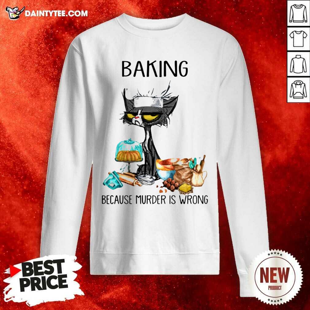 Happy Black Cat Baking Because Murder Is Wrong Shirt