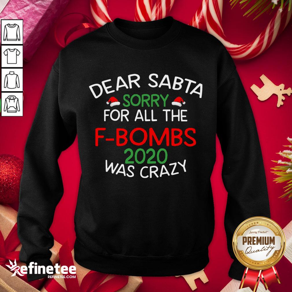 Happy Dear Santa Sorry For All The F Bombs 2020 Was Crazy Shirt