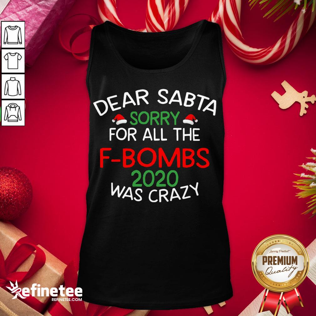 Happy Dear Santa Sorry For All The F Bombs 2020 Was Crazy Shirt