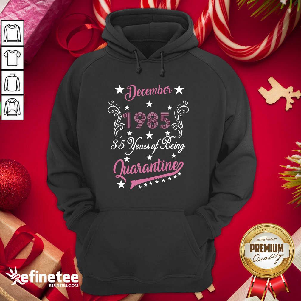 Happy December 1985 35 Years Of Being Quarantine 35th Birthday Shirt