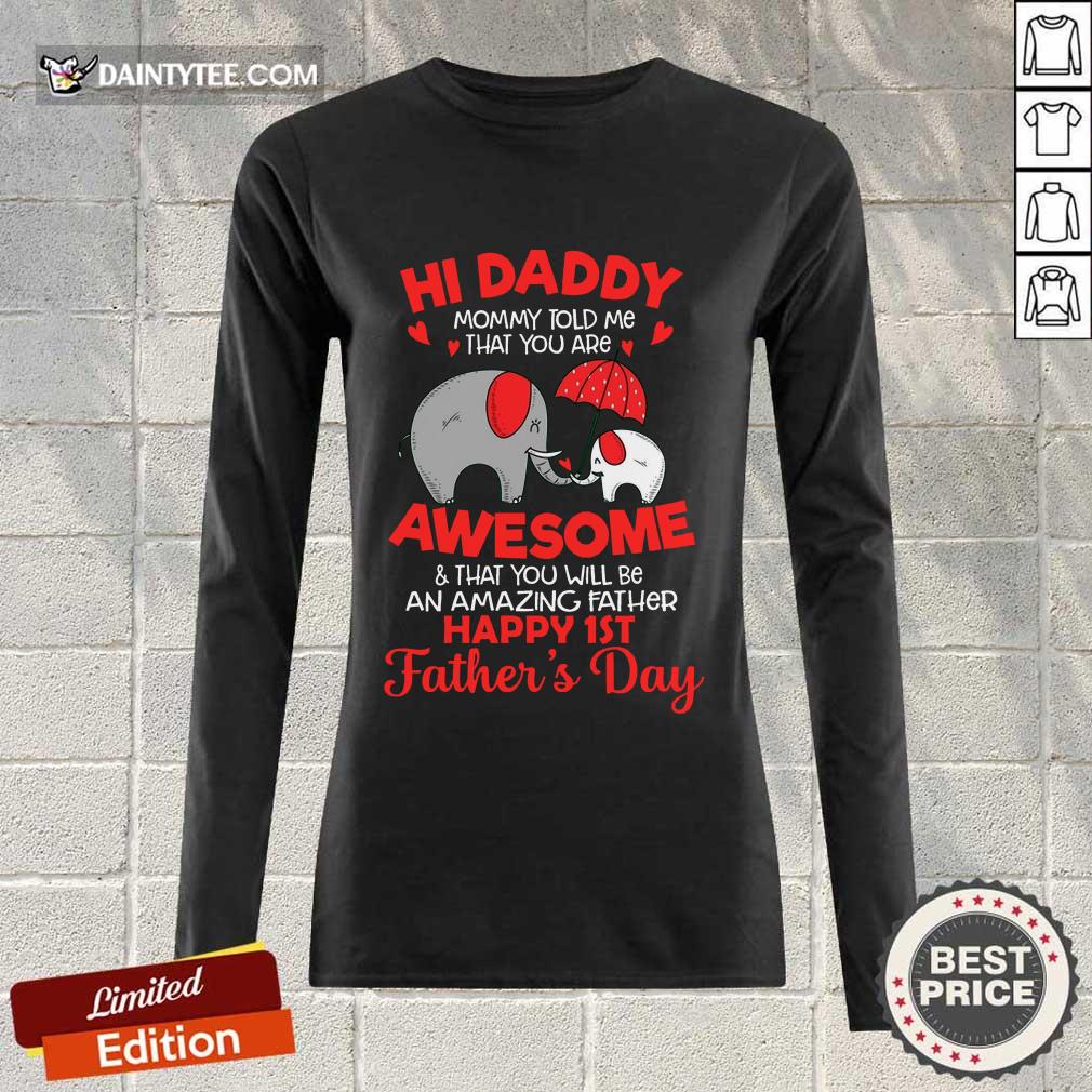 Happy Elephants Hi Daddy Awesome Happy 1st Father's Day Shirt