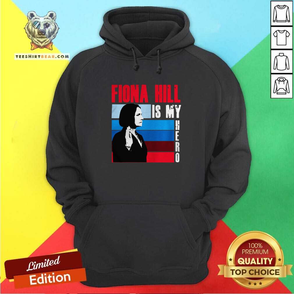 Happy Fiona Hill Is My Hero Shirt