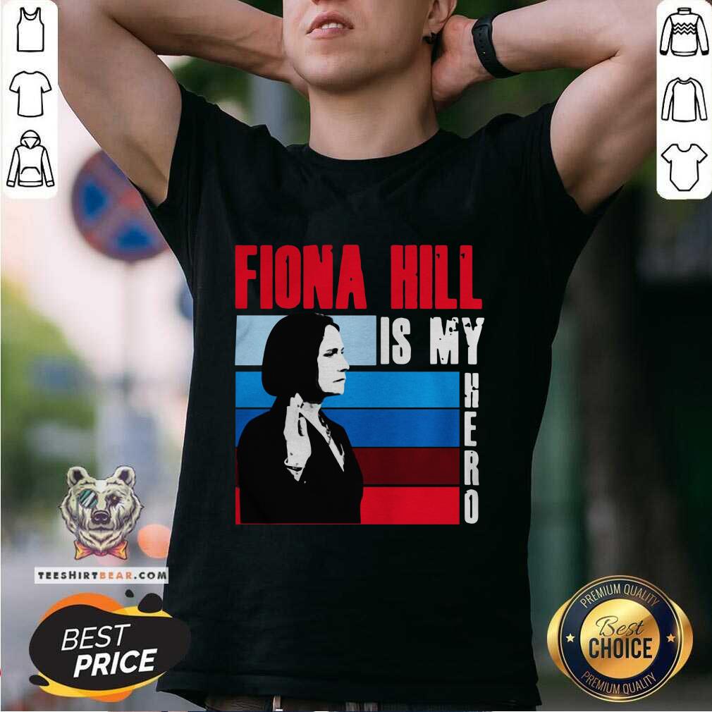 Happy Fiona Hill Is My Hero Shirt