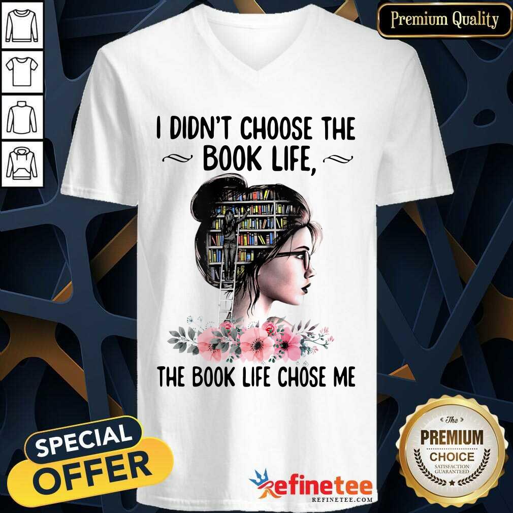 Happy I Didnt Choose The Book Life The Book Like Chose Me Shirt