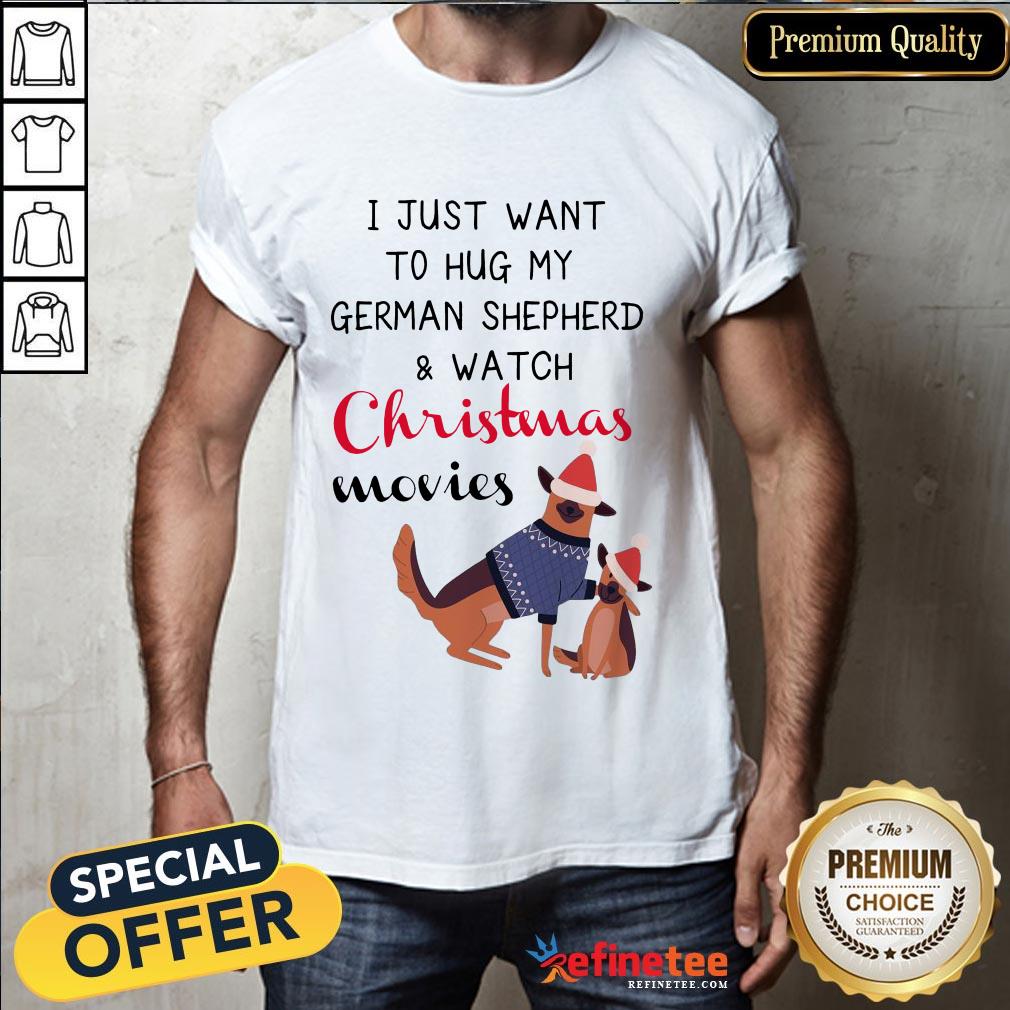 Happy I Just Want To Hug My German Shepherd And Watch Christmas Movies Shirt