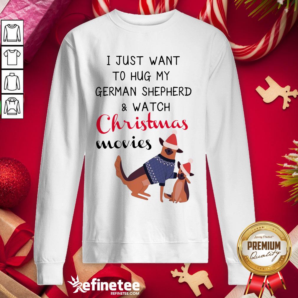 Happy I Just Want To Hug My German Shepherd And Watch Christmas Movies Shirt