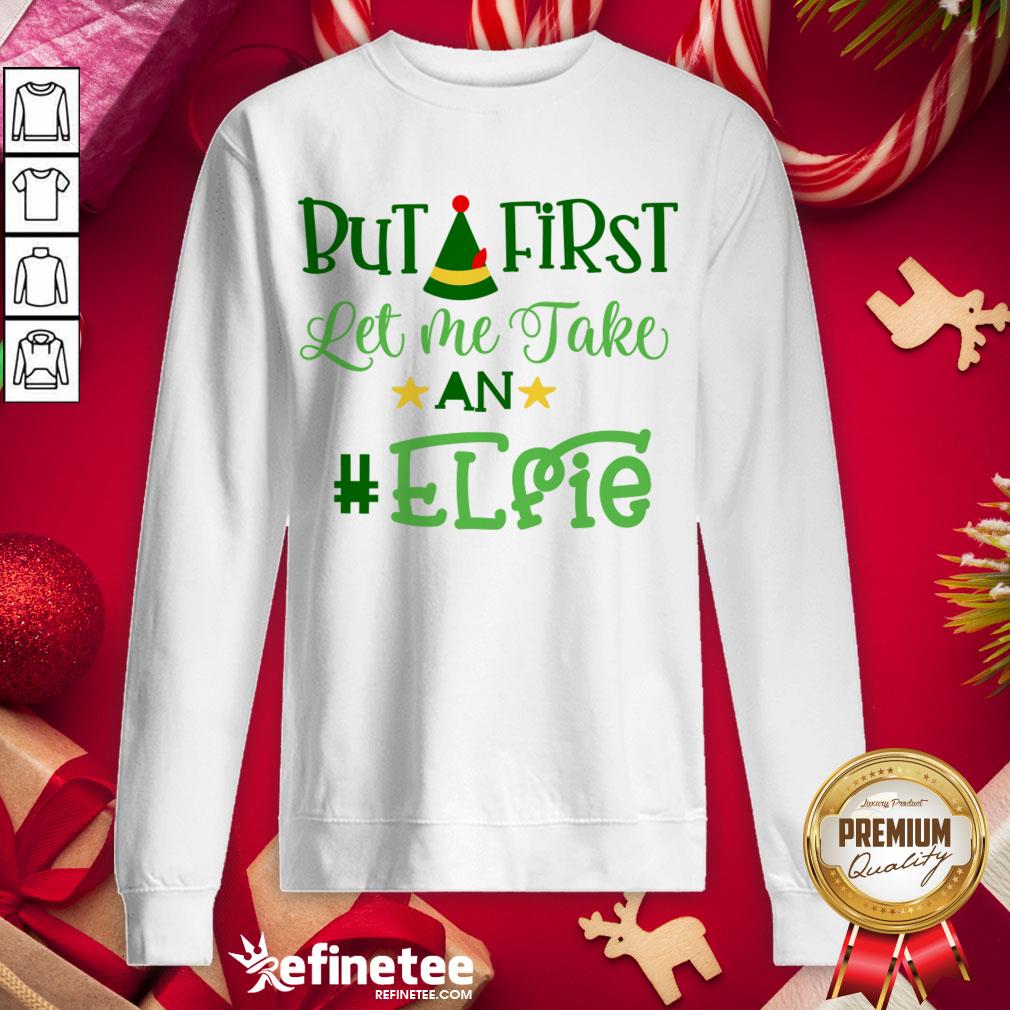 Happy Let Me Take An Elfie Merry Christmas Shirt