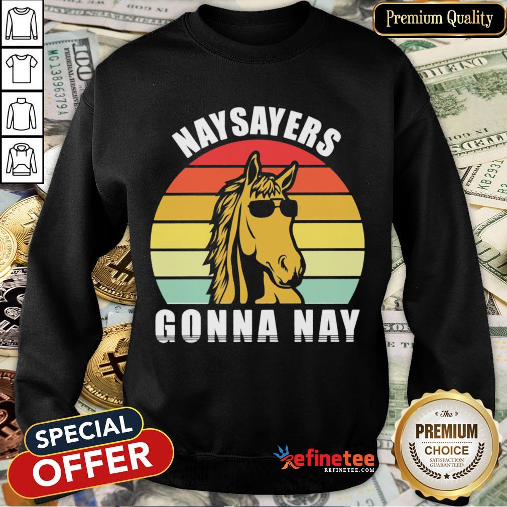 Happy Naysayers Gonna Nay Vintage Shirt