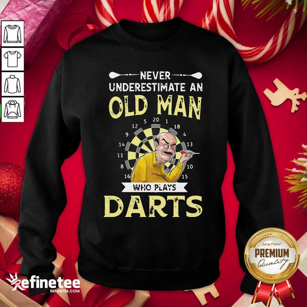 Happy Never Underestimate An Old Man Who Plays Darts Shirt