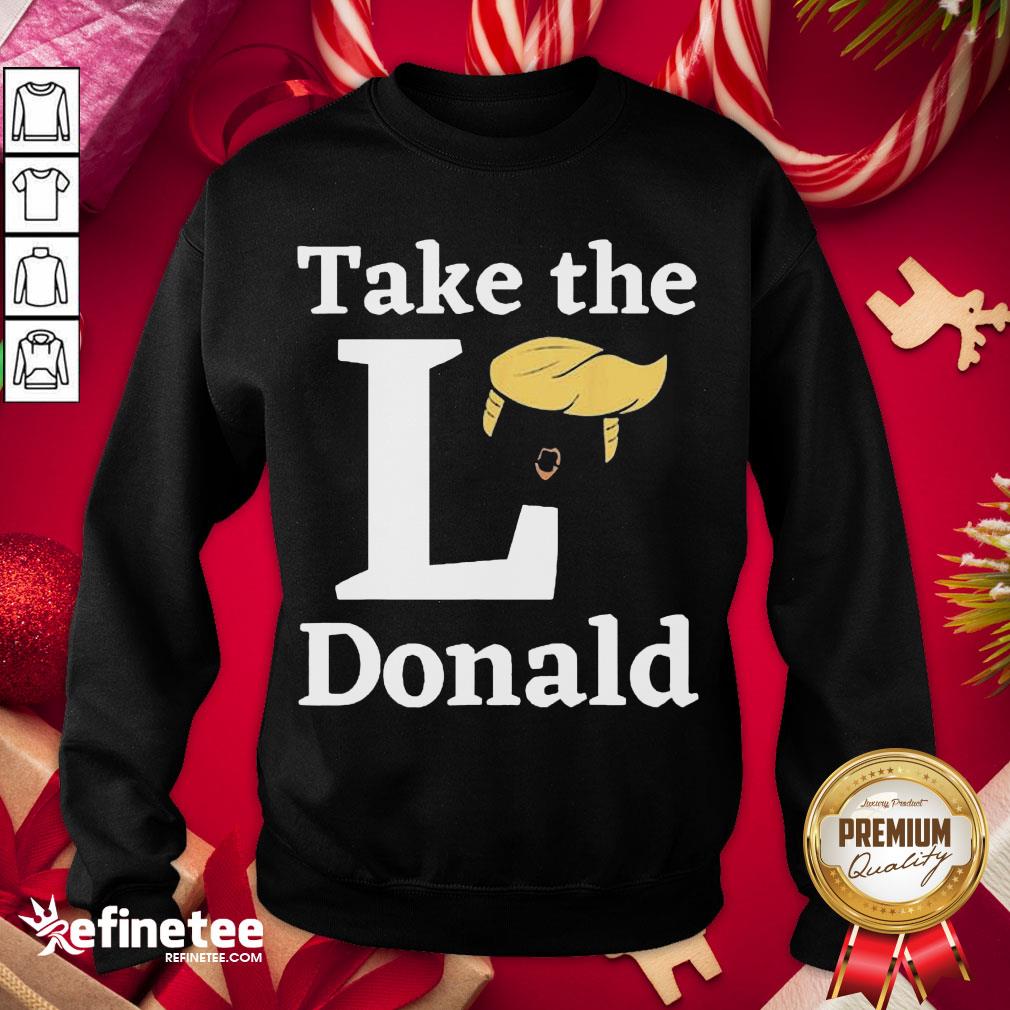 Happy Take The L Donald Anti Trump Sore Loser Us Election 2020 Shirt