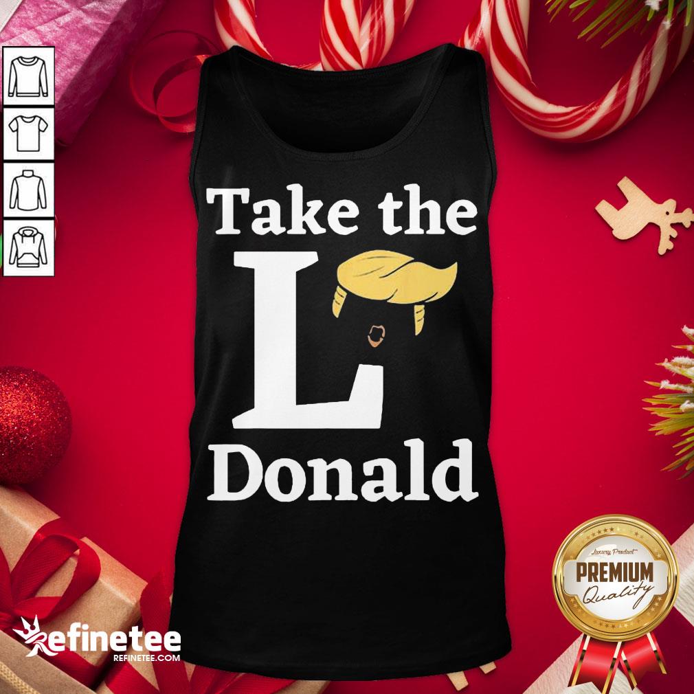 Happy Take The L Donald Anti Trump Sore Loser Us Election 2020 Shirt