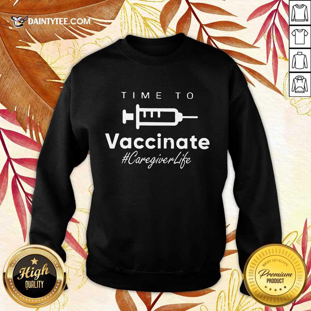 Happy Time To Vaccinate Caregiver Life Shirt