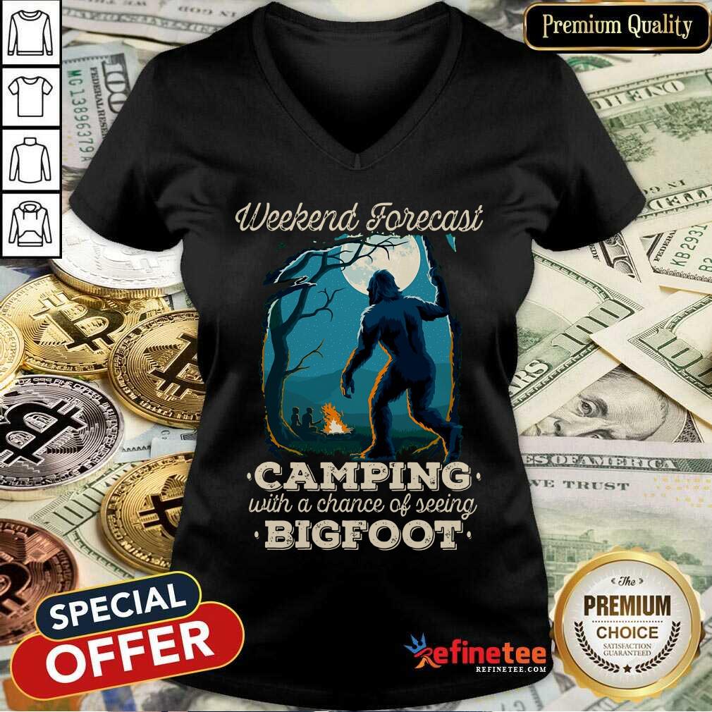 Happy Weekend Forecast Camping With A Chance Of Seeing Bigfoot Shirt