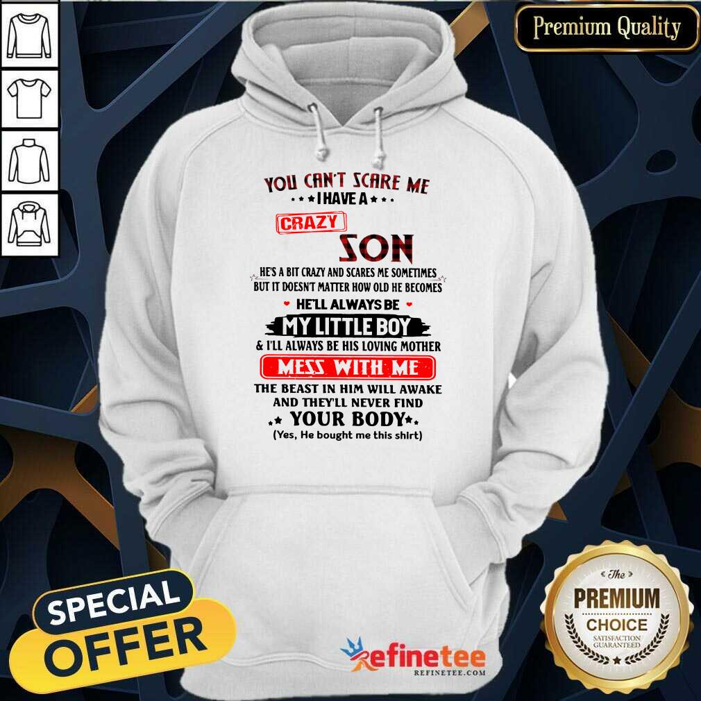 Happy You Can’t Scare Me I Have A Crazy Son Shirt