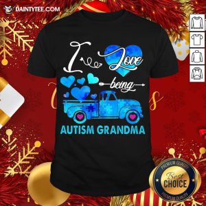 Premium Autism Awareness I Love Being Autism Grandma T-Shirt