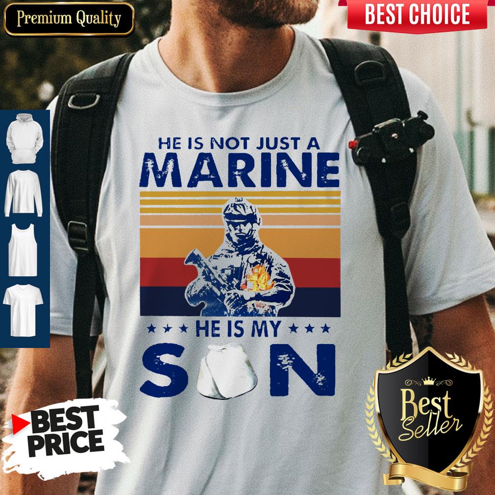 He Is Not Just A Marine He Is My Son Veteran Vintage Shirt