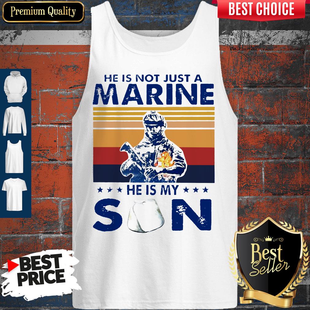He Is Not Just A Marine He Is My Son Veteran Vintage Shirt