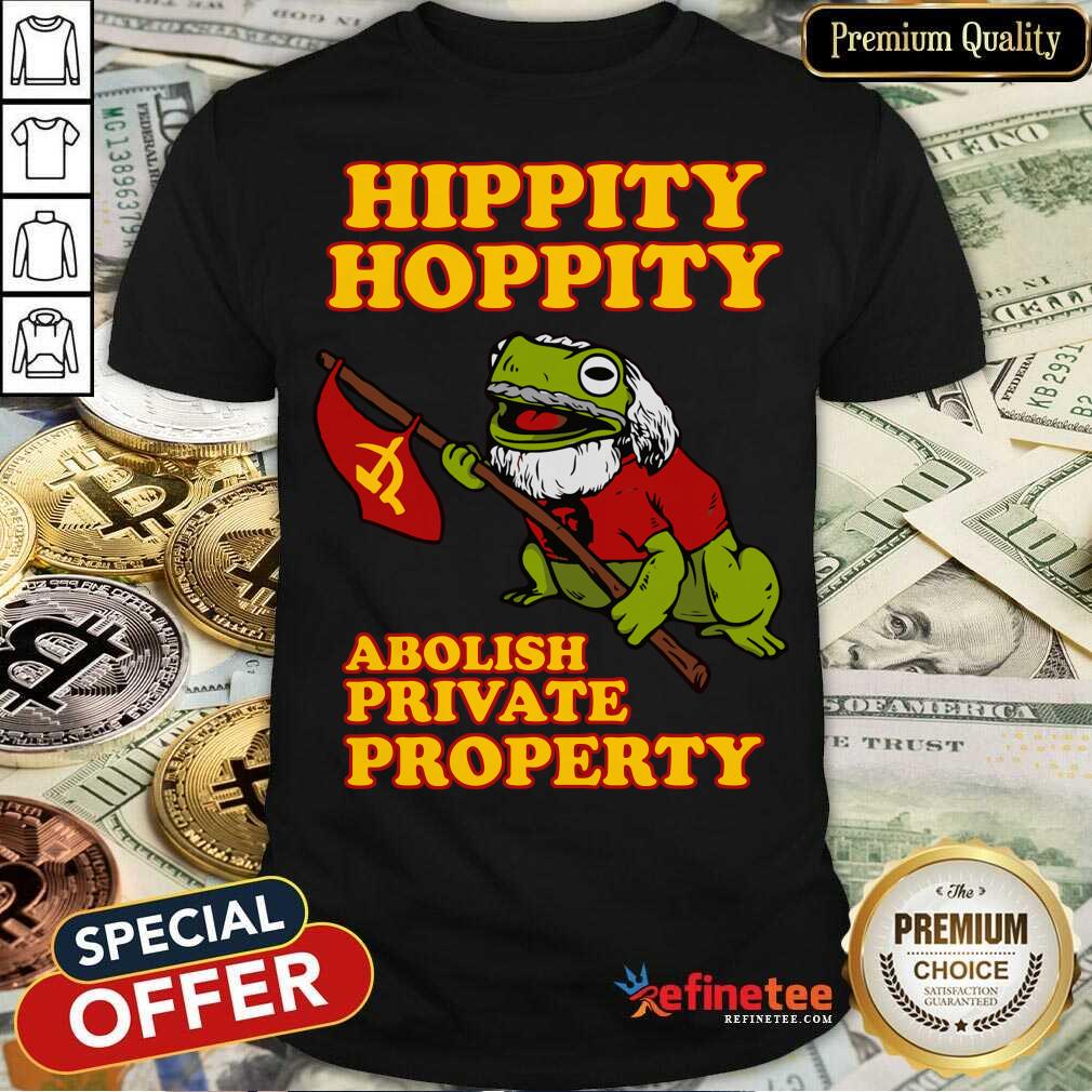 Hippity Hoppity Abolish Private Property Shirt