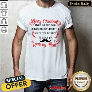 Good Merry Christmas When You Decided To Shack Up With My Mom Shirt