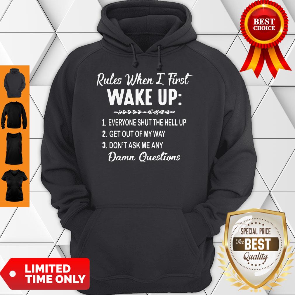 Rules When I First Wake Up Don’t Ask Me Any Damn Questions T-Shirt