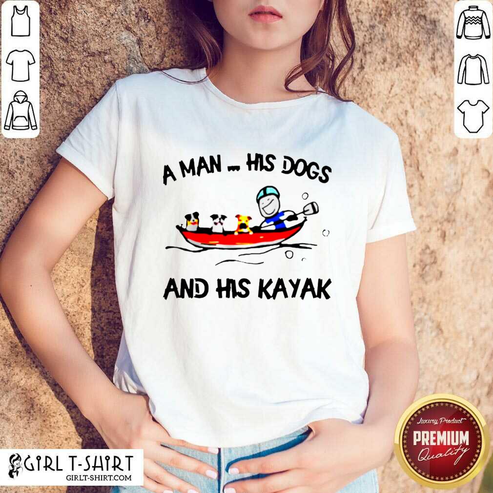 Hot A Man His Dogs And His Kayak Shirt