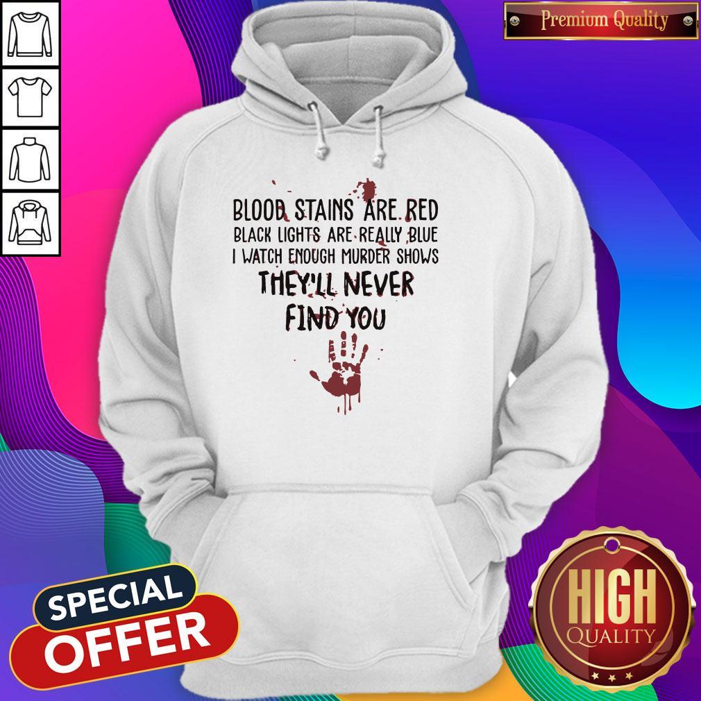 Hot Blood Stains Are Red Black Light Are Really Blue Shirt
