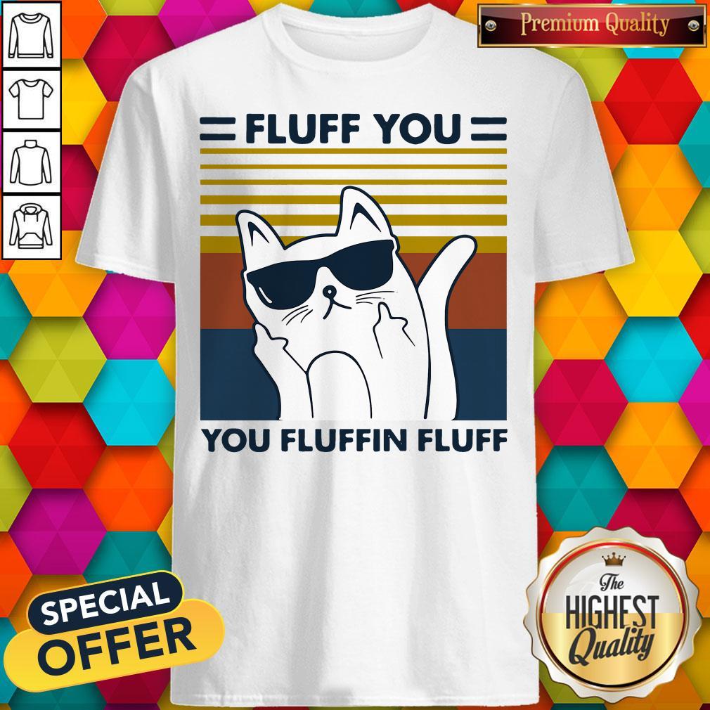 Hot Cat Glasses Fluff You You Fluffin Fluff Vintage Shirt