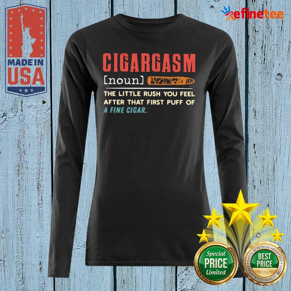hot-cigargasm-the-little-rush-you-feel-after-that-first-puff-of-a-fine-cigar-slong-sleveed.jpg