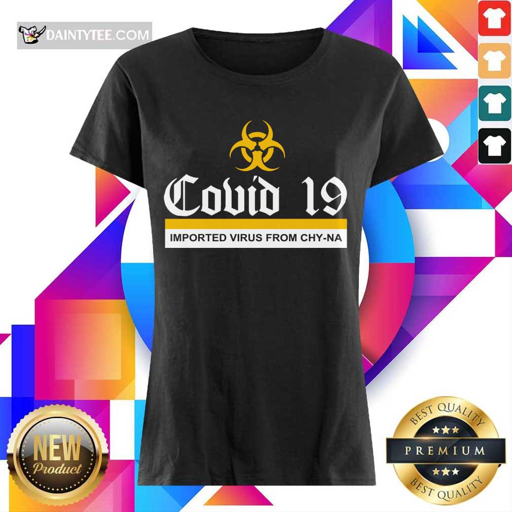 Hot Covid 19 Imported Virus From Chy-na Shirt