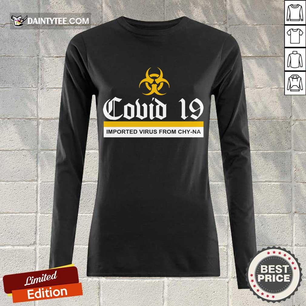 Hot Covid 19 Imported Virus From Chy-na Shirt