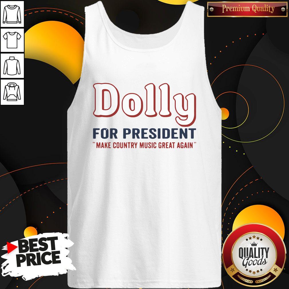 Hot Dolly Parton For President Make Country Music Great Again Shirt