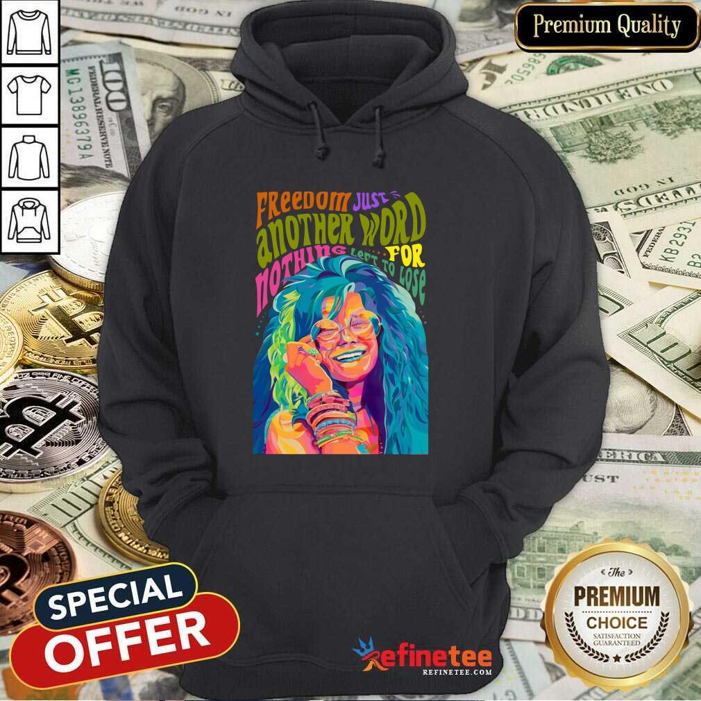 Hot Freedom Just Another Word For Nothing Left To Lose Shirt