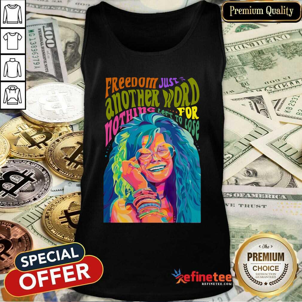 Hot Freedom Just Another Word For Nothing Left To Lose Shirt