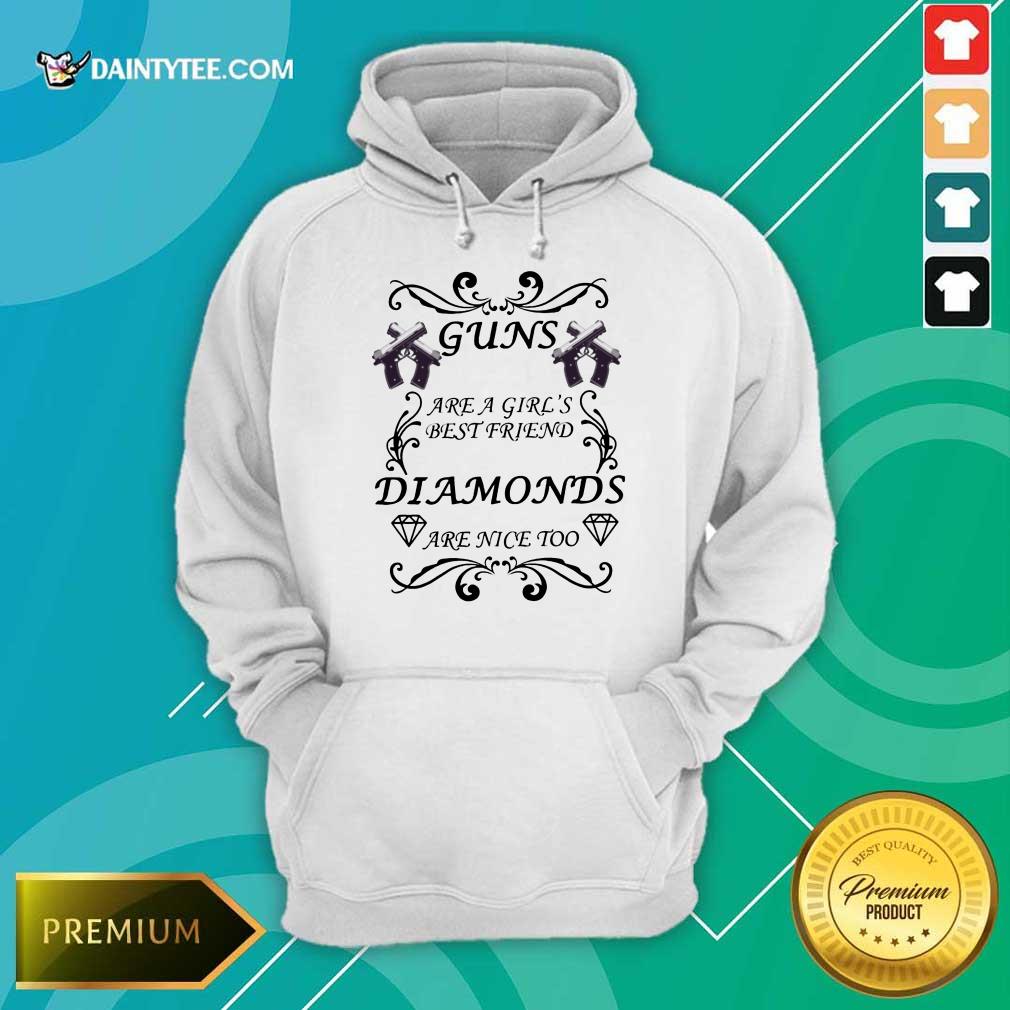 Hot Guns Are A Girls Best Friend Diamonds Are Nice Too Shirt