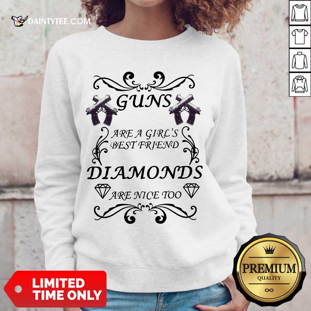 Hot Guns Are A Girls Best Friend Diamonds Are Nice Too Shirt