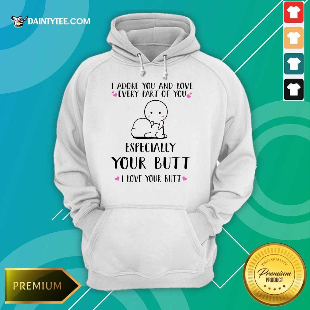 Hot I Adore You Especially Your Butt I Love Your Butt Shirt