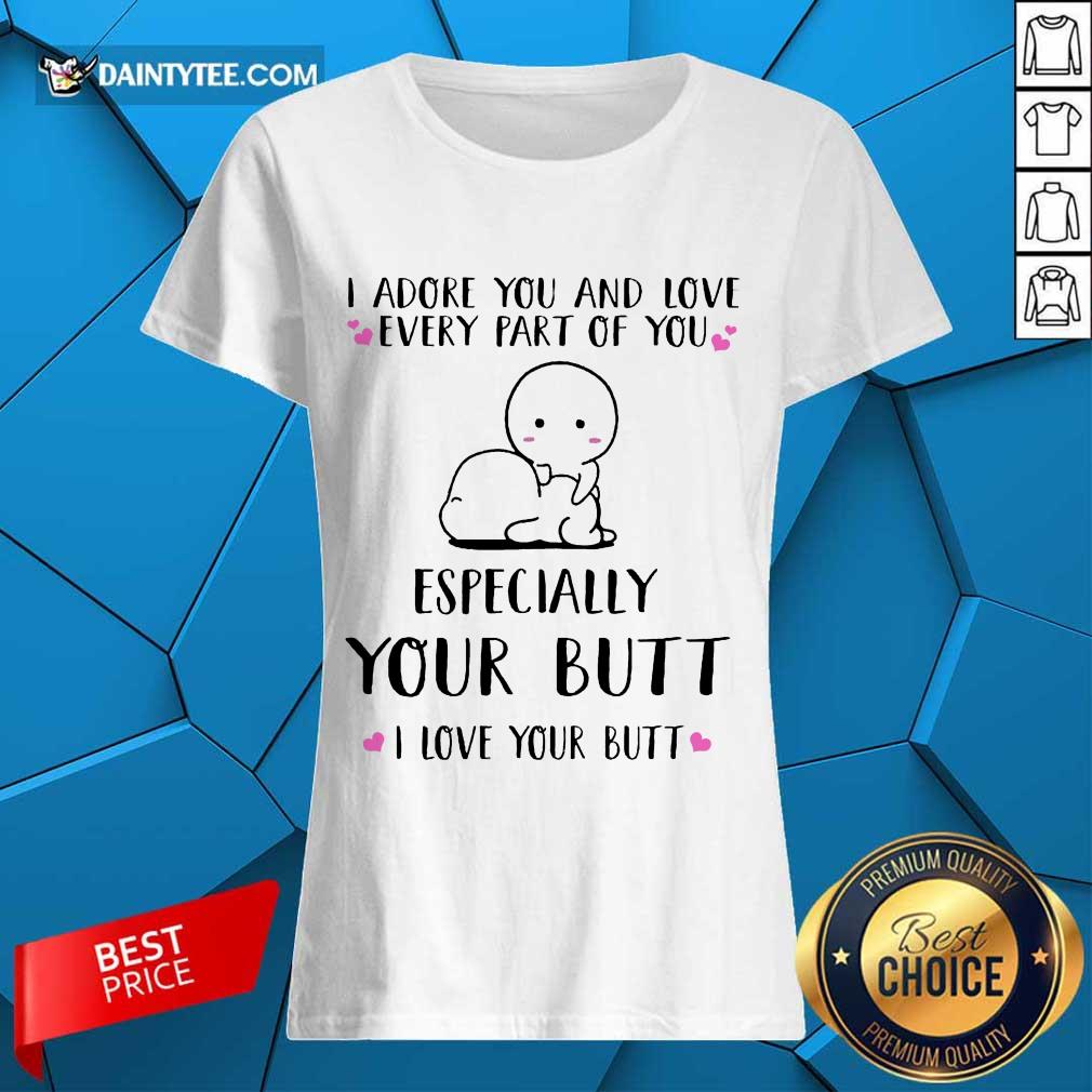 Hot I Adore You Especially Your Butt I Love Your Butt Shirt