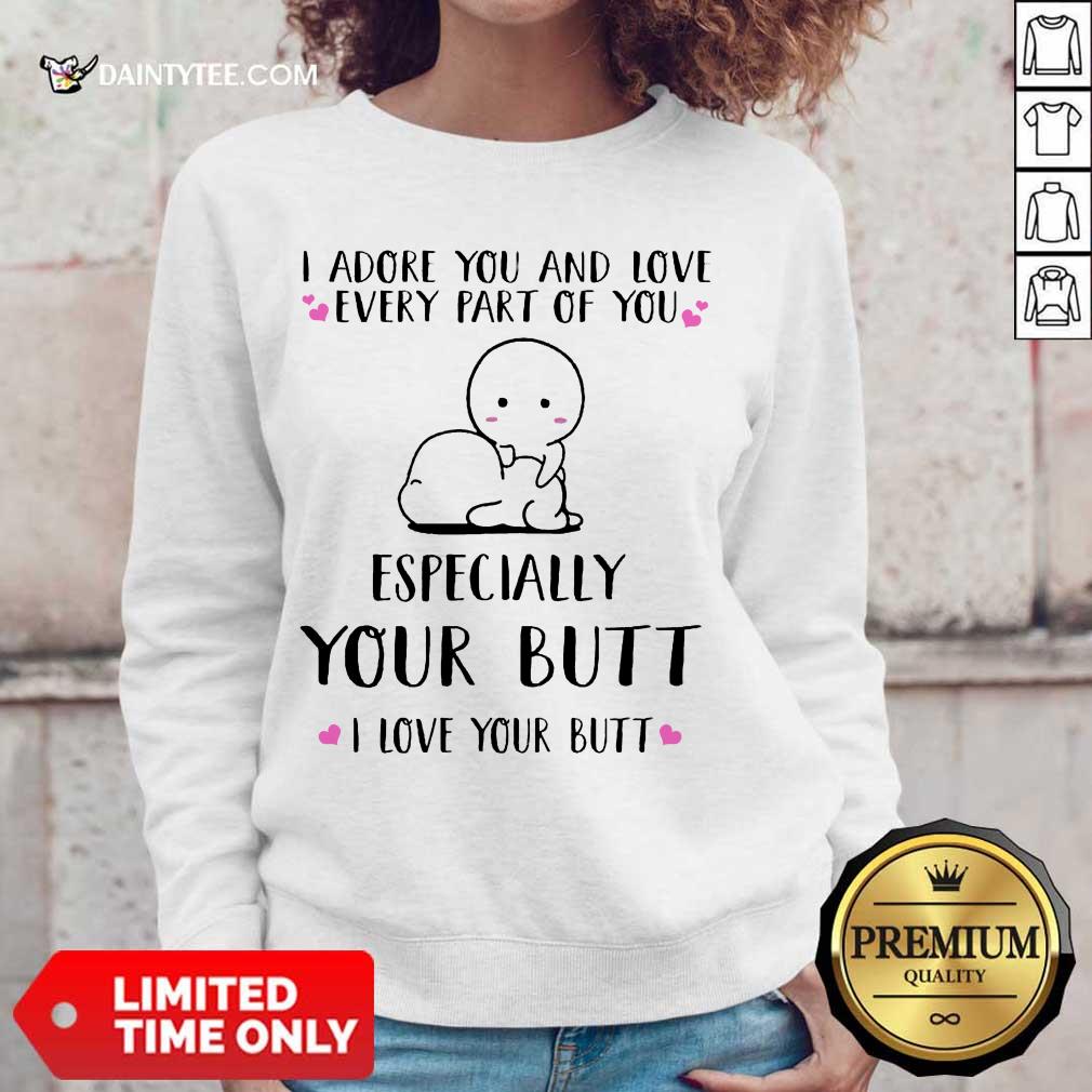 Hot I Adore You Especially Your Butt I Love Your Butt Shirt