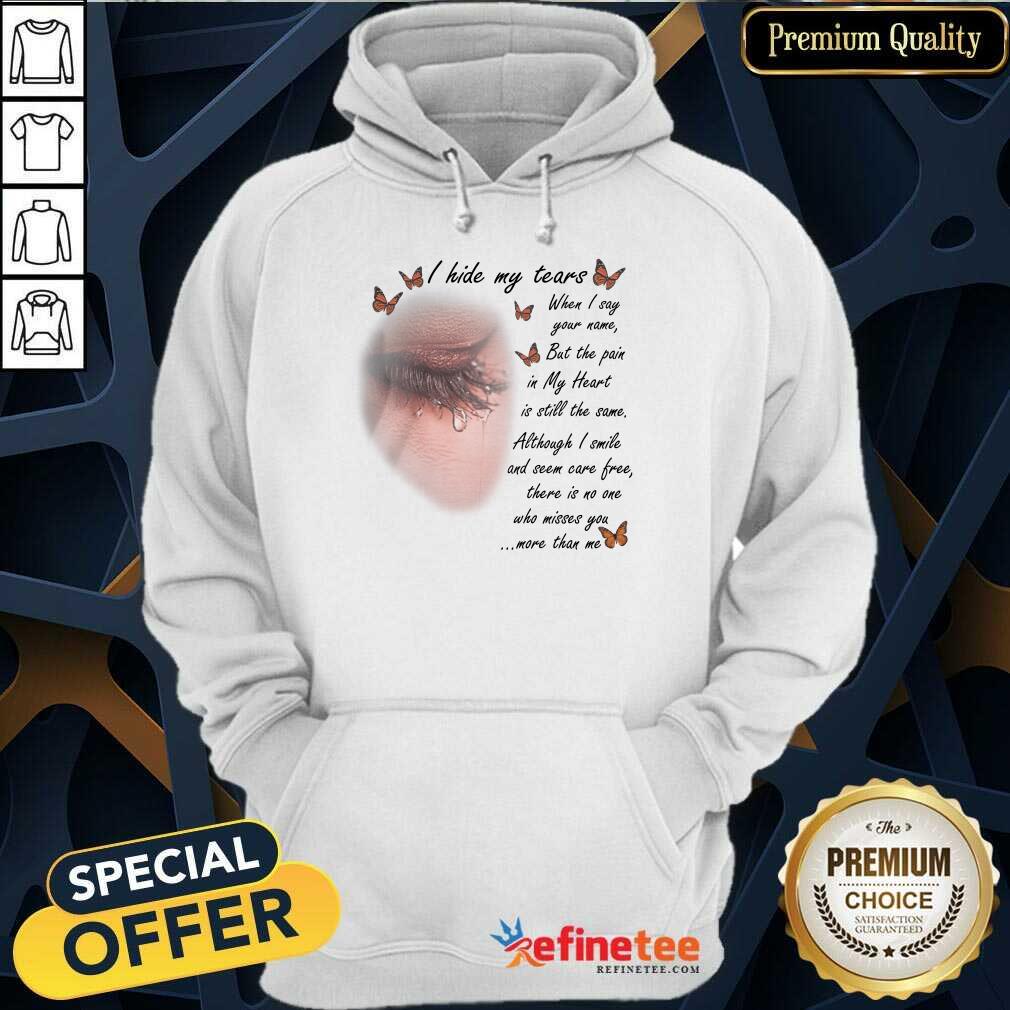 Hot I Hide My Tears Butterfly Wonderful Shirt