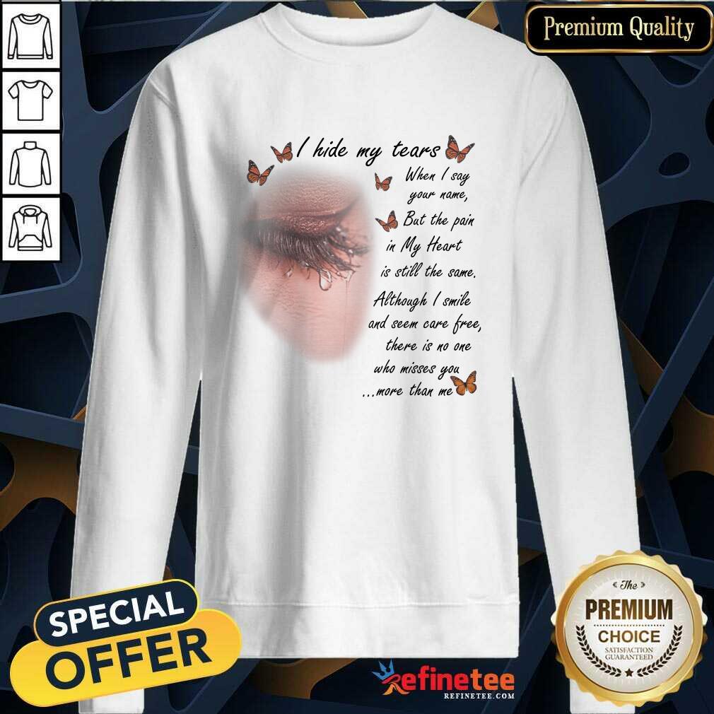 Hot I Hide My Tears Butterfly Wonderful Shirt