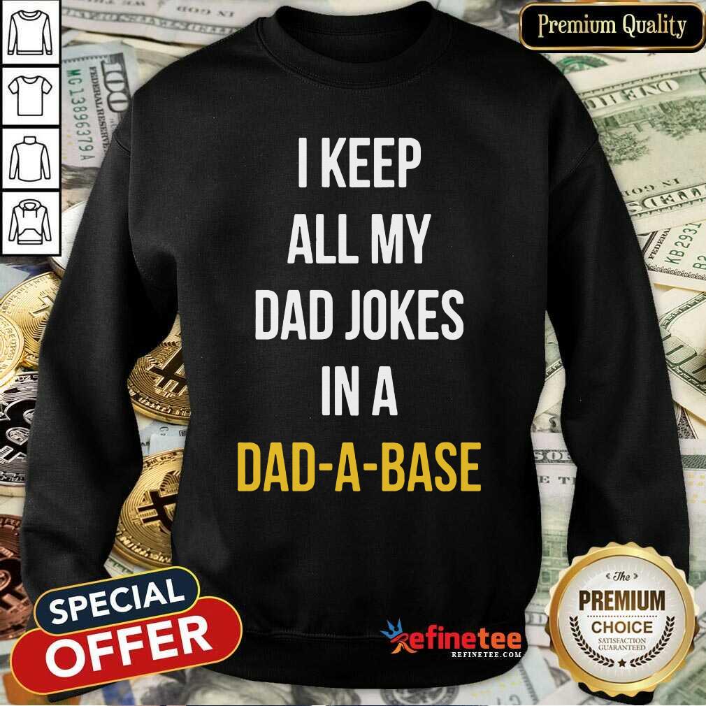 Hot I Keep All My In A Dad A Base Shirt