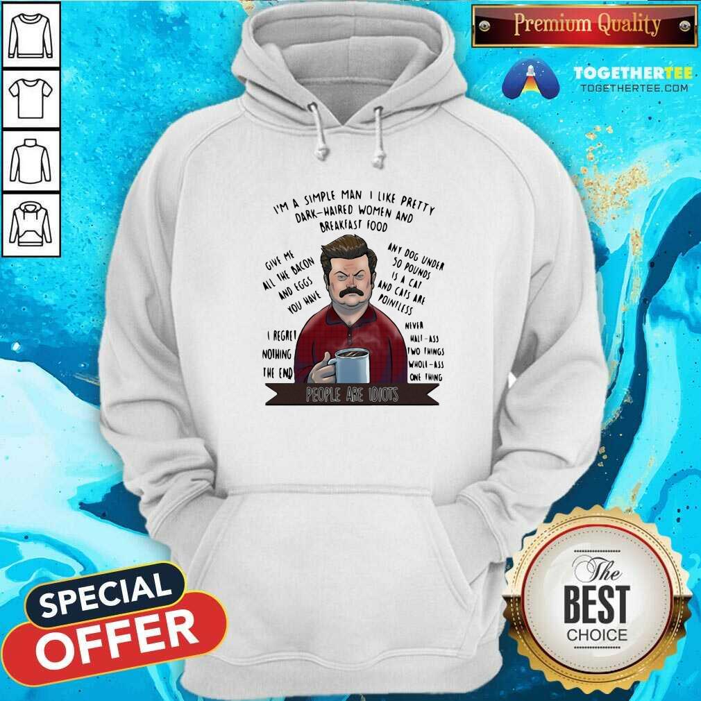 Hot I’m A Simple Man I Like Pretty Dark Haired Women And Breakfast Food Shirt